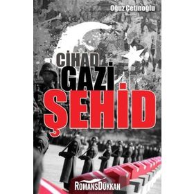 Cihad Gazi Şehid - Oğuz Çetinoğlu