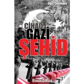 Cihad Gazi Şehid - Oğuz Çetinoğlu