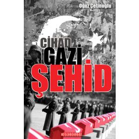 Cihad Gazi Şehid - Oğuz Çetinoğlu