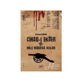 Cihad-ı Ekber ve Milli Müdafaa Acıları - Osman Karaca