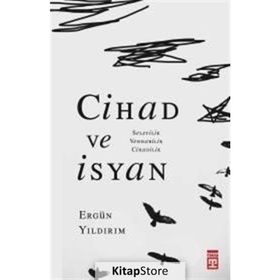 Cihad ve İsyan: Selefilik Vehhabilik Cihadilik - Ergün Yıldırım