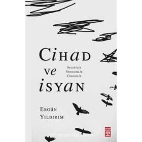 Cihad ve İsyan: Selefilik Vehhabilik Cihadilik - Ergün Yıldırım