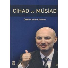 CIHAD VE MÜSİAD - ÖMER CIHAD VARDAN