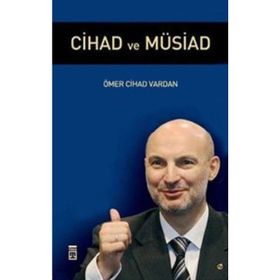CIHAD VE MÜSİAD - ÖMER CIHAD VARDAN