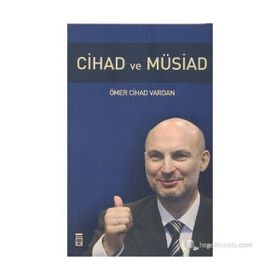 CIHAD VE MÜSİAD - ÖMER CIHAD VARDAN