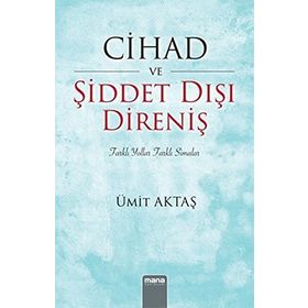 Cihad Ve Şiddet Dışı Direniş - Ümit Aktaş