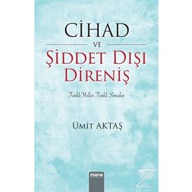 Cihad Ve Şiddet Dışı Direniş - Ümit Aktaş