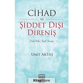 Cihad Ve Şiddet Dışı Direniş - Ümit Aktaş