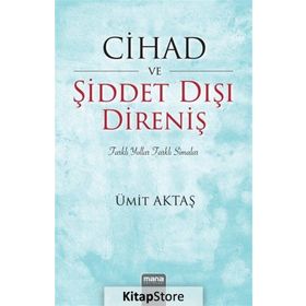Cihad Ve Şiddet Dışı Direniş - Ümit Aktaş