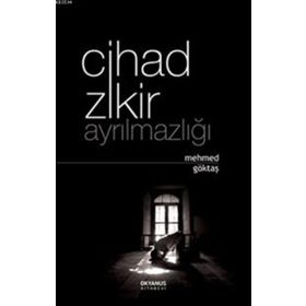 Cihad Zikir Ayrılmazlığı - Mehmed Göktaş
