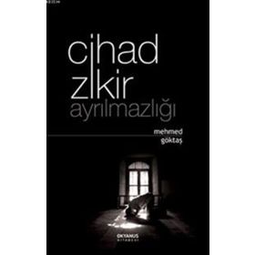 Cihad Zikir Ayrılmazlığı - Mehmed Göktaş