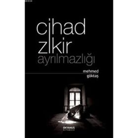 Cihad Zikir Ayrılmazlığı - Mehmed Göktaş