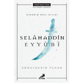 Cihadın Adil Kılıcı Selahaddin Eyyübi - Abdulkadir Turan