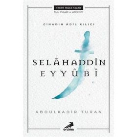 Cihadın Adil Kılıcı Selahaddin Eyyübi - Abdulkadir Turan