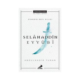 Cihadın Adil Kılıcı Selahaddin Eyyübi - Abdulkadir Turan