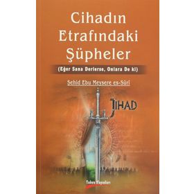 Cihadın Etrafındaki Şüpheler - Şehid Ebu Meysere es-Suri