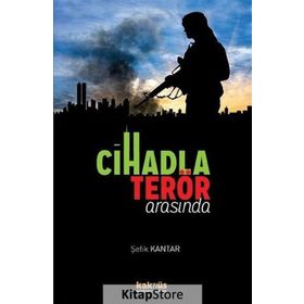 Cihadla Terör Arasında - Şefik Kantar