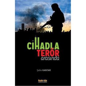 Cihadla Terör Arasında - Şefik Kantar