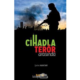 Cihadla Terör Arasında - Şefik Kantar