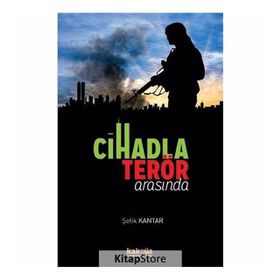 Cihadla Terör Arasında - Şefik Kantar
