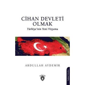Cihan Devleti Olmak Abdullah Aydemir Dorlion Yayınevi
