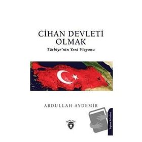 Cihan Devleti Olmak Abdullah Aydemir Dorlion Yayınevi