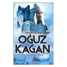 Cihan Fatihi Oğuz Kağan - Orhan Yeniaras
