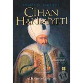 CIHAN HAKIMIYETI OSMANLI TARIHI II - ALPHONSE DE LAMARTINE