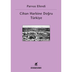 CIHAN HARBINE DOĞRU TÜRKIYE - PARVUS EFENDI