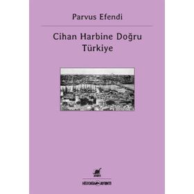 CIHAN HARBINE DOĞRU TÜRKIYE - PARVUS EFENDI