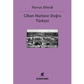 CIHAN HARBINE DOĞRU TÜRKIYE - PARVUS EFENDI