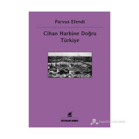 CIHAN HARBINE DOĞRU TÜRKIYE - PARVUS EFENDI
