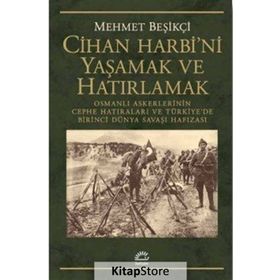 Cihan Harbi'ni Yaşamak ve Hatırlamak - Mehmet Beşikçi