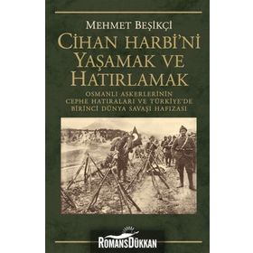 Cihan Harbi'ni Yaşamak ve Hatırlamak - Mehmet Beşikçi