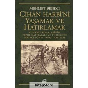 Cihan Harbi'ni Yaşamak ve Hatırlamak - Mehmet Beşikçi