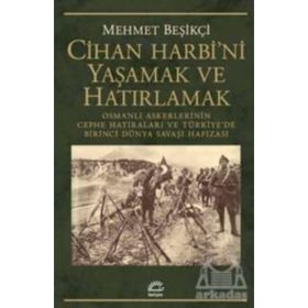 Cihan Harbi'ni Yaşamak ve Hatırlamak - Mehmet Beşikçi