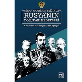 Cihan Harbinin Eşiğinde Rusya'nın Doğu'daki Hedefleri - Azad Ağaoğlu