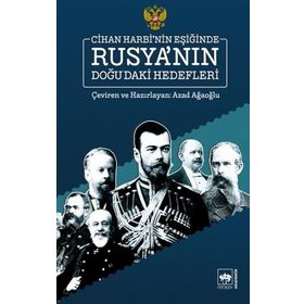 Cihan Harbinin Eşiğinde Rusya'nın Doğu'daki Hedefleri - Azad Ağaoğlu
