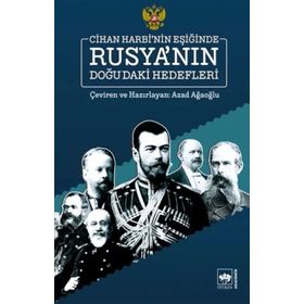 Cihan Harbinin Eşiğinde Rusya'nın Doğu'daki Hedefleri - Azad Ağaoğlu
