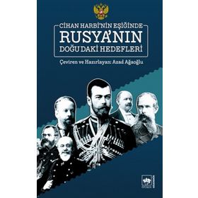 Cihan Harbinin Eşiğinde Rusya'nın Doğu'daki Hedefleri - Azad Ağaoğlu