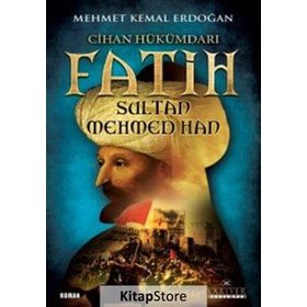 Cihan Hükümdarı Fatih Sultan Mehmed Han - Mehmet Kemal Erdoğan