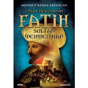 Cihan Hükümdarı Fatih Sultan Mehmed Han - Mehmet Kemal Erdoğan