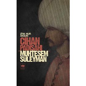 CIHAN PADİŞAHI MUHTEŞEM SÜLEYMAN - ZIYA NUR AKSUN