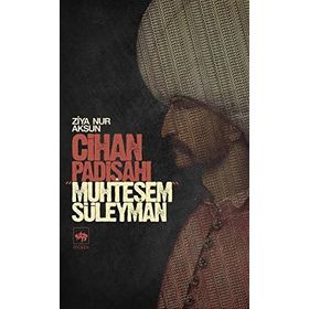 CIHAN PADİŞAHI MUHTEŞEM SÜLEYMAN - ZIYA NUR AKSUN