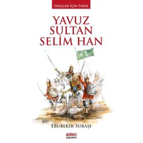 Cihan Padişahı Yavuz Sultan Selim - Ebubekir Subaşı