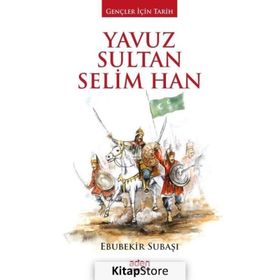 Cihan Padişahı Yavuz Sultan Selim - Ebubekir Subaşı