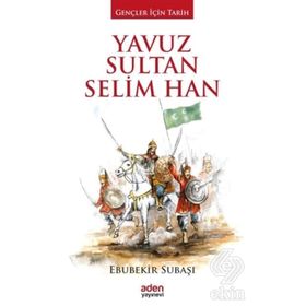Cihan Padişahı Yavuz Sultan Selim - Ebubekir Subaşı