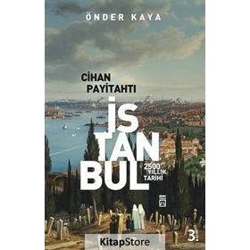 CIHAN PAYİTAHTI İSTANBUL 2500 YILLIK TARIH - ÖNDER KAYA