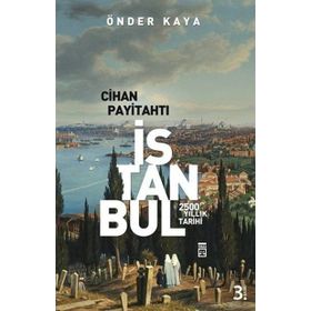 CIHAN PAYİTAHTI İSTANBUL 2500 YILLIK TARIH - ÖNDER KAYA