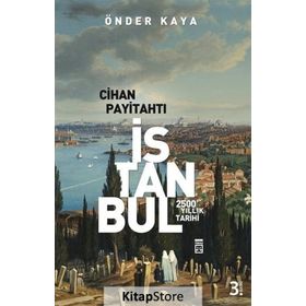 CIHAN PAYİTAHTI İSTANBUL 2500 YILLIK TARIH - ÖNDER KAYA